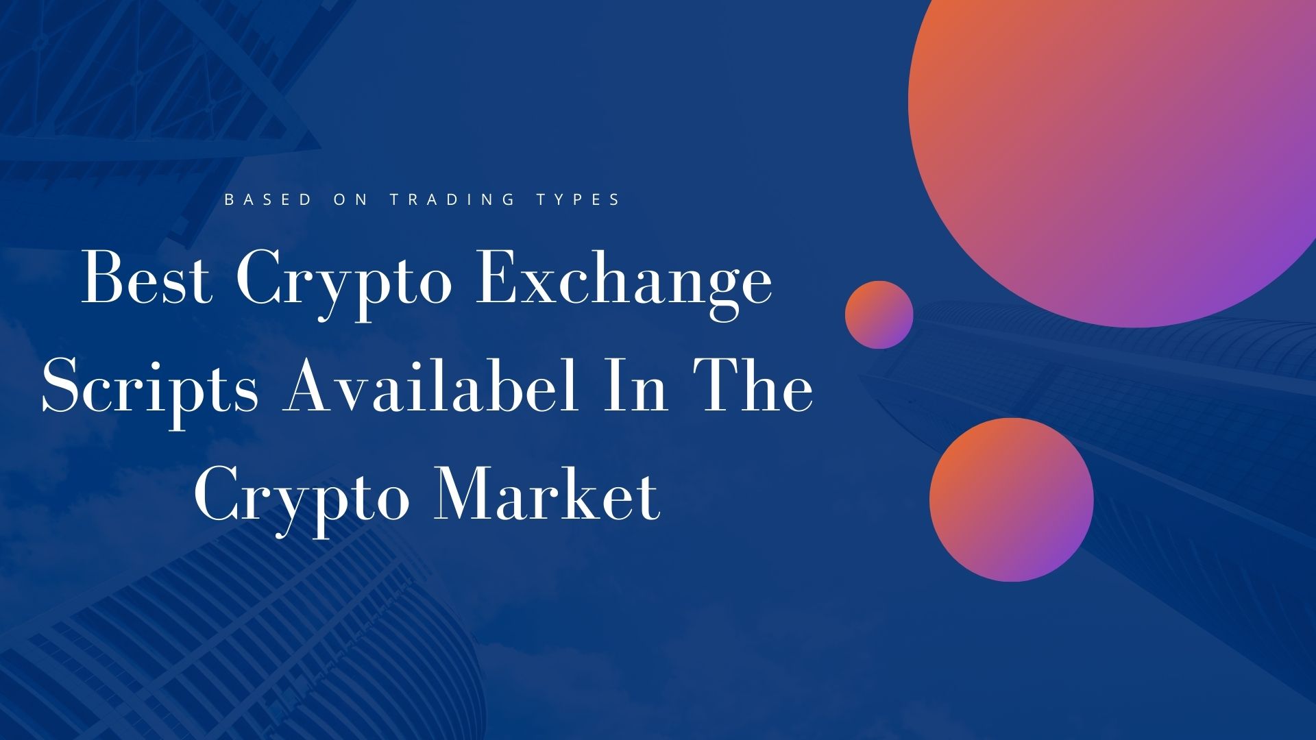 Best Cryptocurrency Exchange Script that will help you Start a Crypto  Exchange Business | The Chain