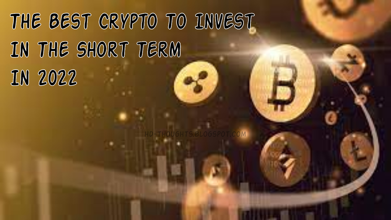 The Best Cryptocurrencies To Invest In The Short Term In 2022 | 01