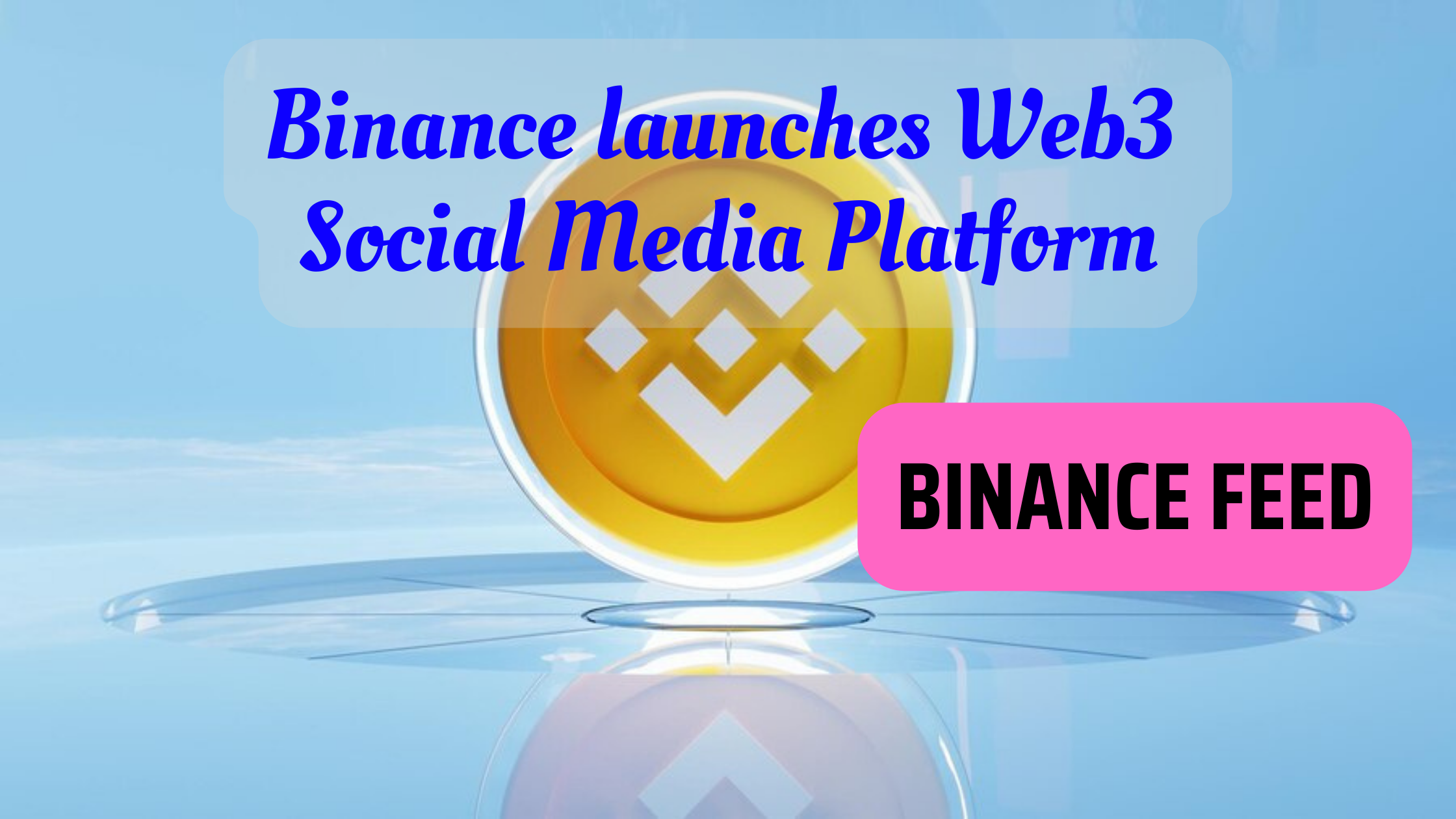 Binance launches Web3 Social Media Platform - Binance Feed | Trader