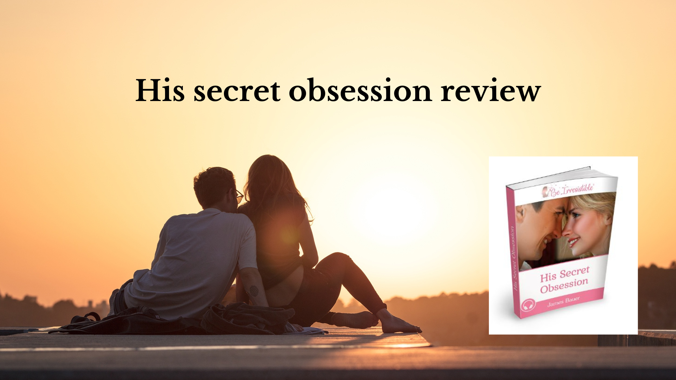 Have You Heard? His Secret Obsession Review Is Your Best Bet To Grow