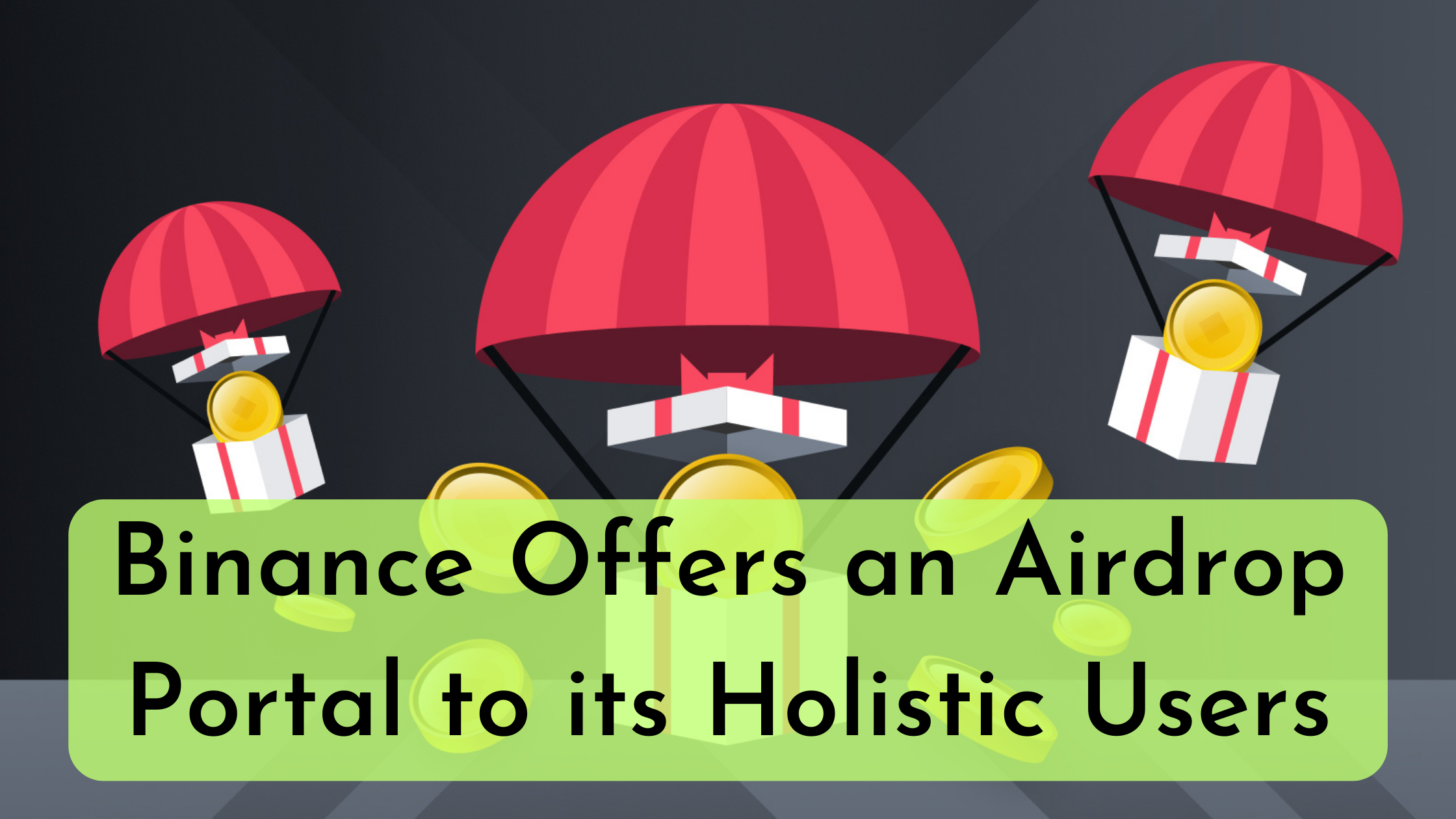 Binance offers an Airdrop Portal to its Holistic Users | Trader