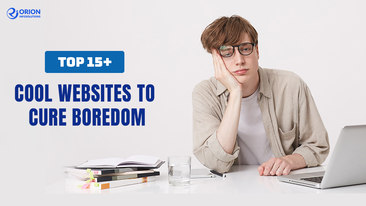 Top 15+ Cool Websites to Cure Boredom