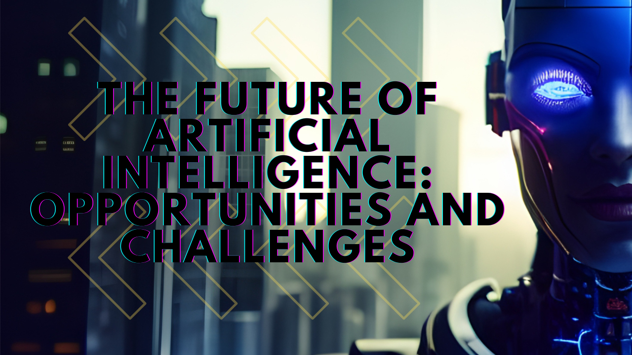 The Future of Artificial Intelligence: Opportunities and Challenges |  Futurism