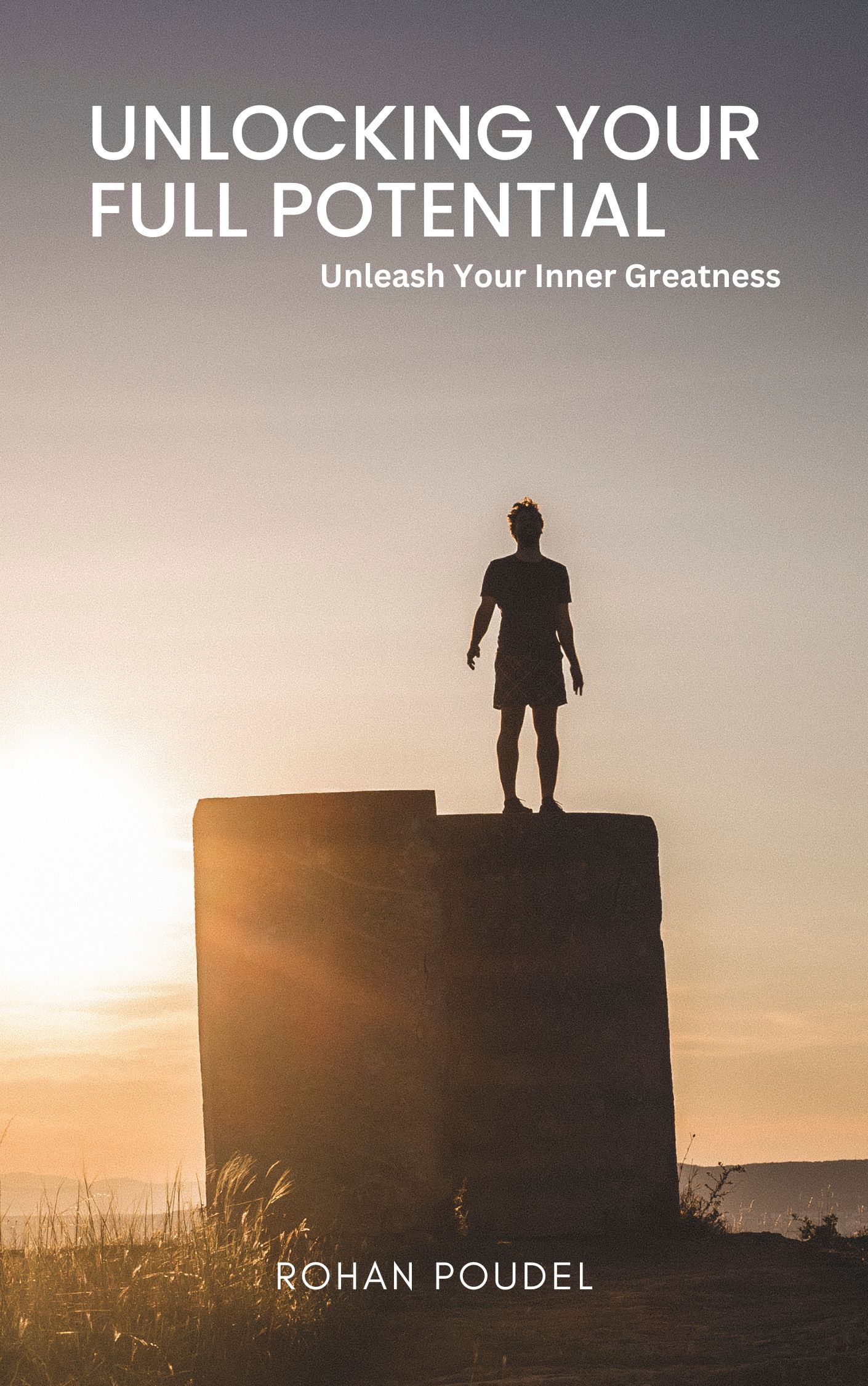 Unlocking Your Full Potential : Unleash Your Inner Greatness