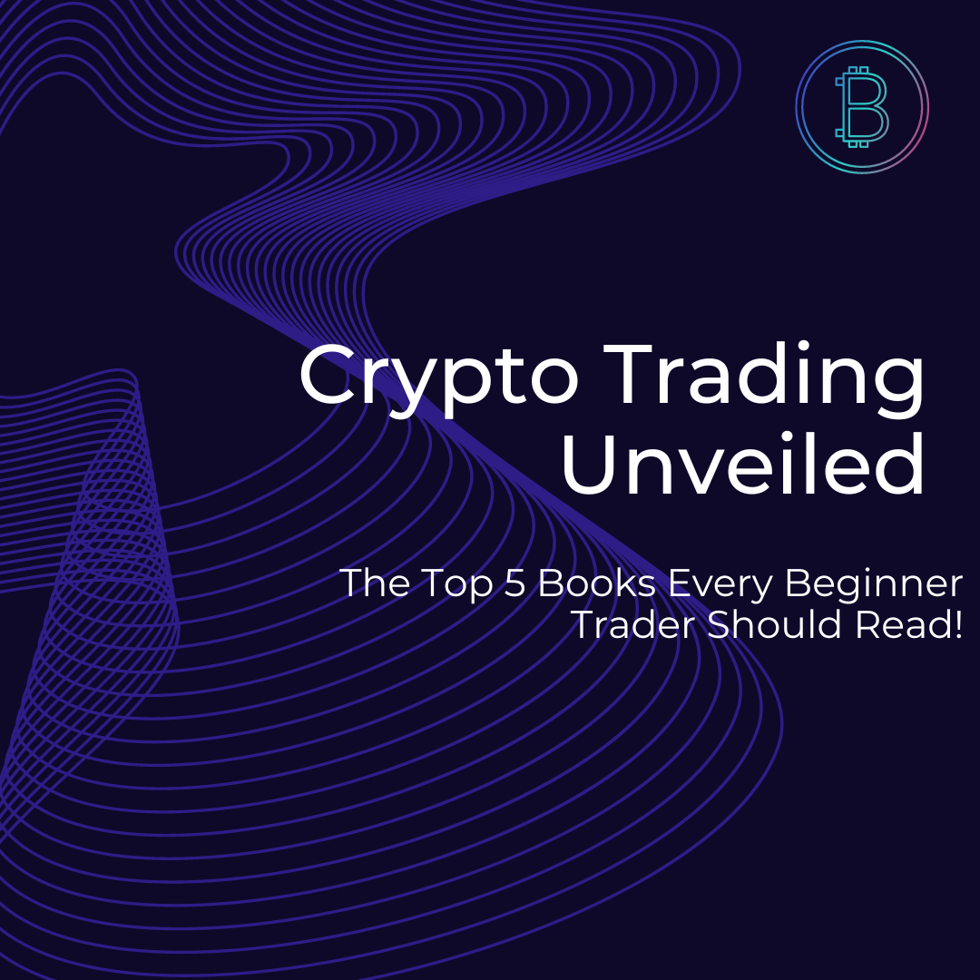 Crypto Trading Unveiled: The Top 5 Books Every Beginner Trader Should Read!  | Education