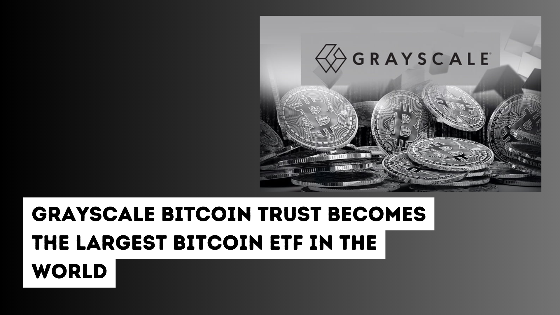 Grayscale Bitcoin Trust Becomes the Largest Bitcoin ETF in the World | The  Chain