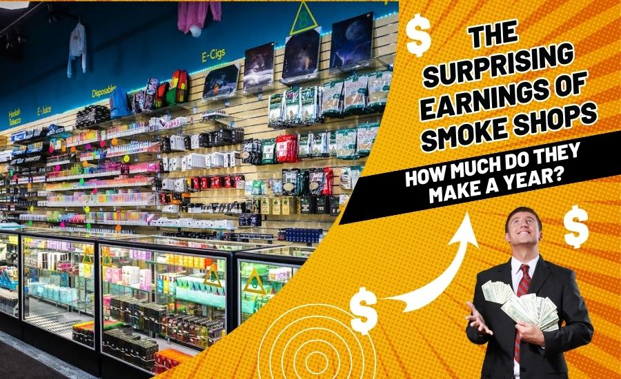 The Surprising Earnings of Smoke Shops - How Much Do They Make a Year? | 01