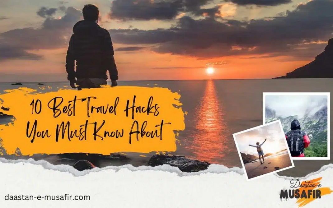 Best Travel Hacks You Must Know