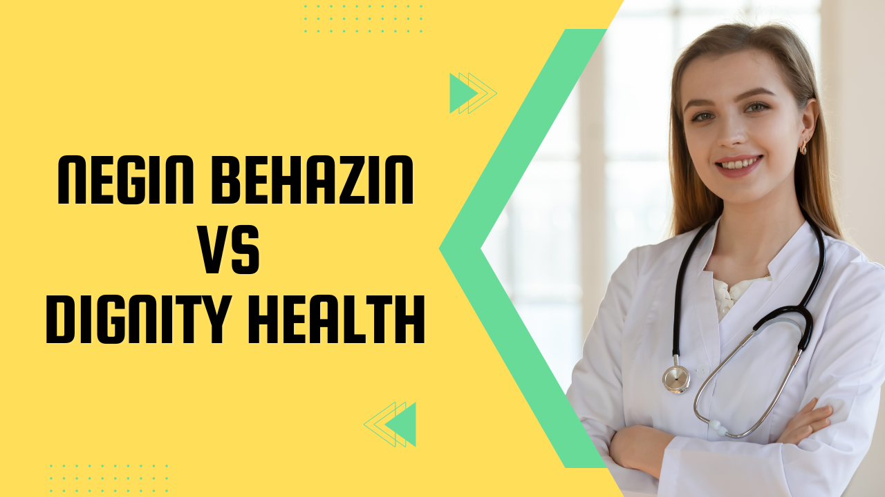 Differnce b/w Negin Behazin vs Dignity Health arenteiro.com