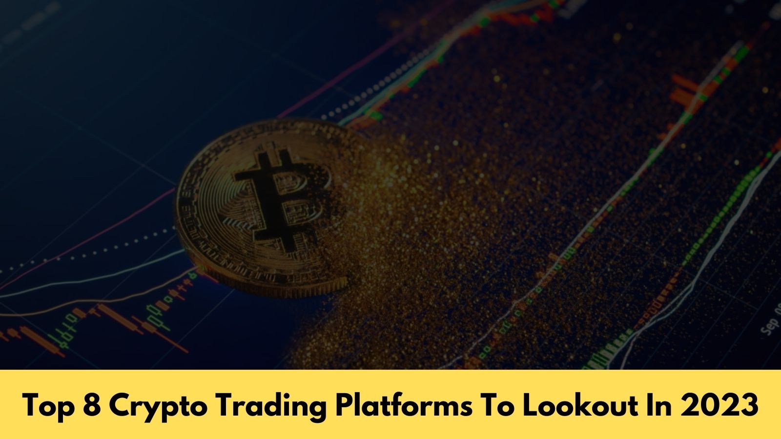 Top 8 Crypto Trading Platforms To Lookout In 2023 | Journal