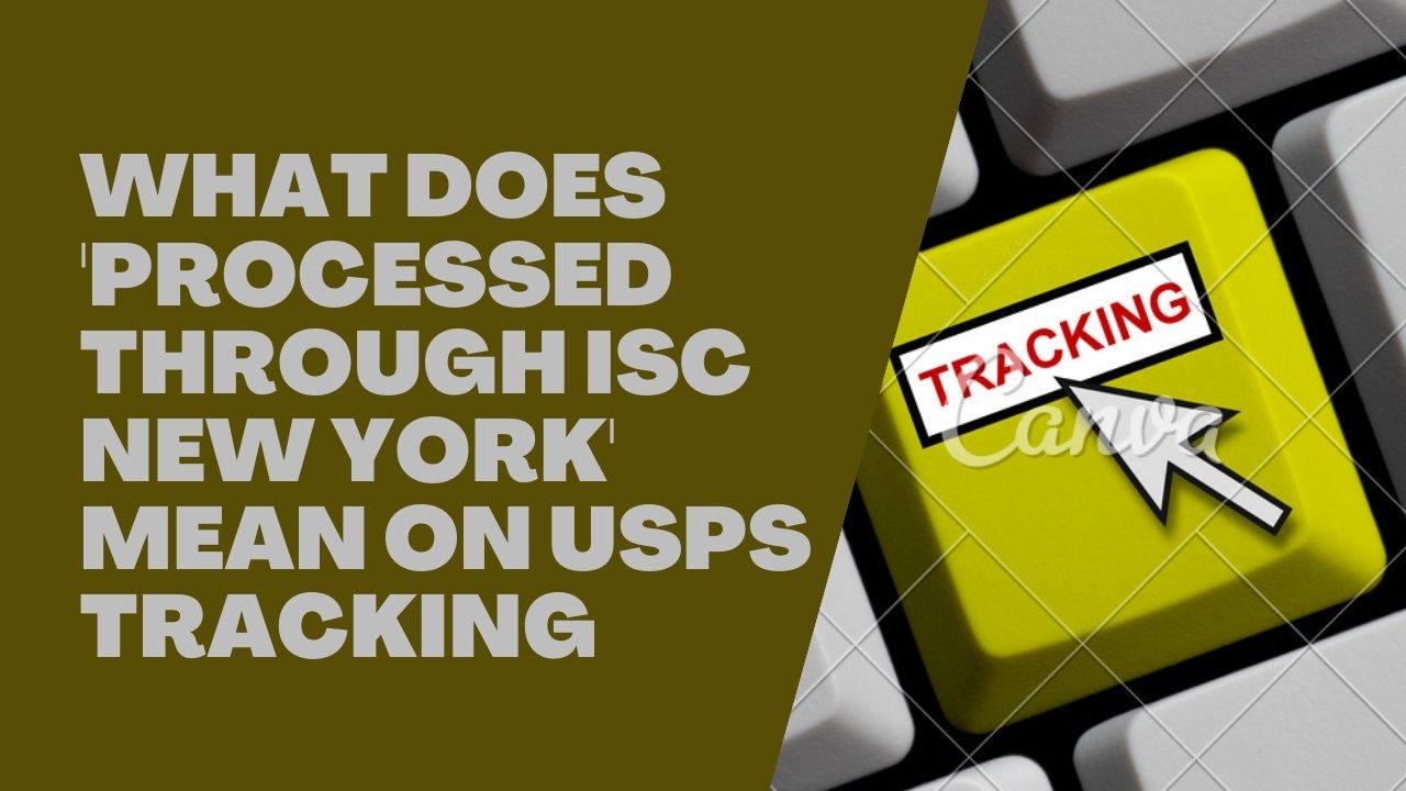 What Does Processed Through ISC New York Mean on USPS Tracking