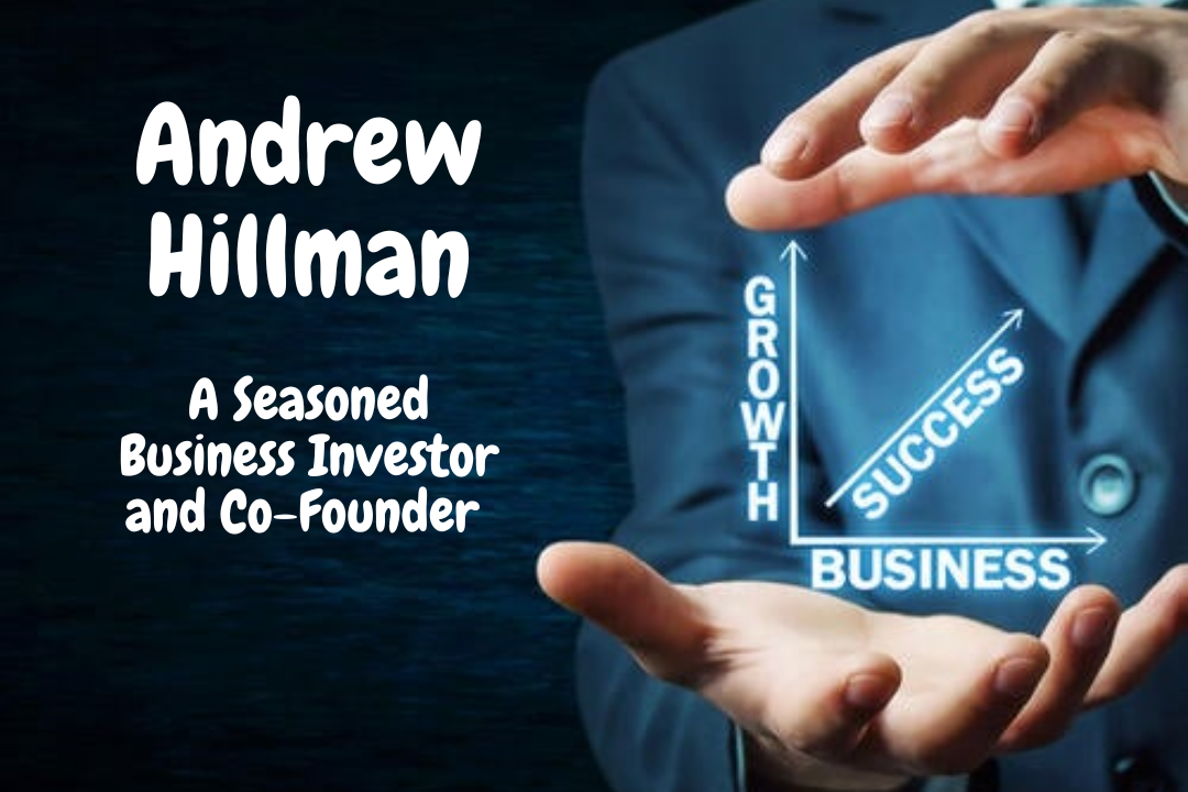 Andrew Hillman- The Business Investor and Co-Founder | Education