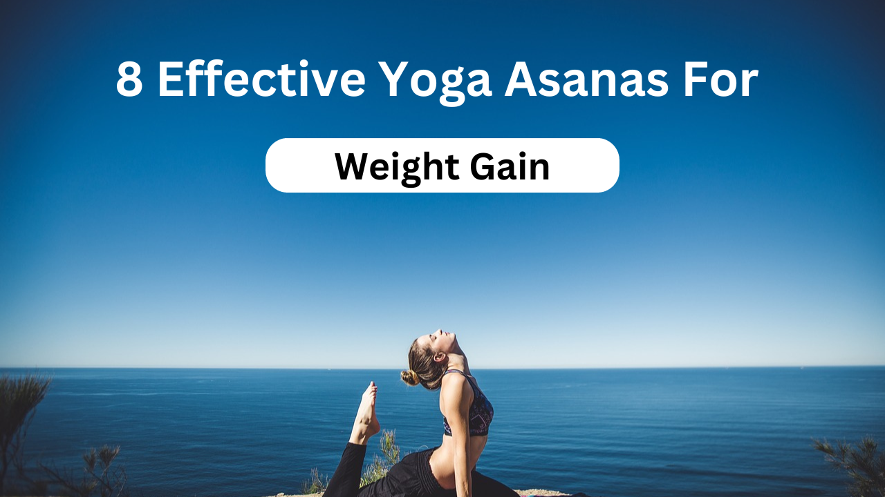 8 Effective Yoga Asanas For Weight Gain