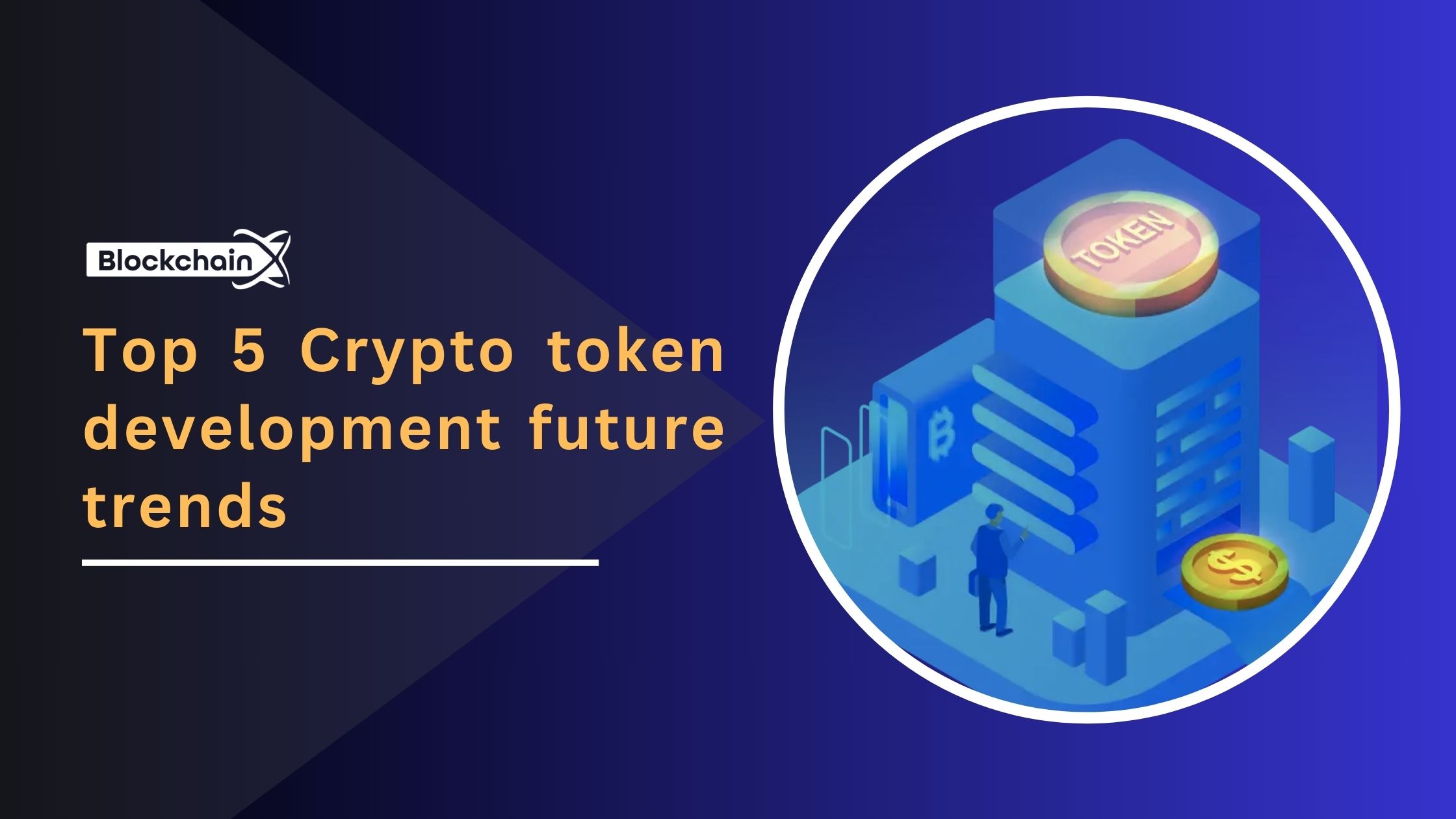 Top 5 Crypto token development future trends | 01