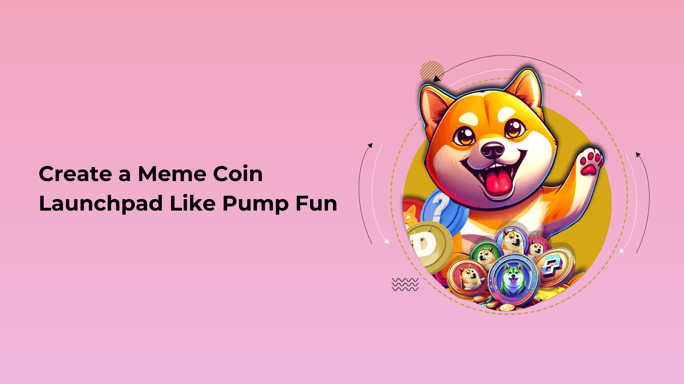 How to Create a Meme Coin Launchpad Like Pump Fun – Key Steps for Success |  01