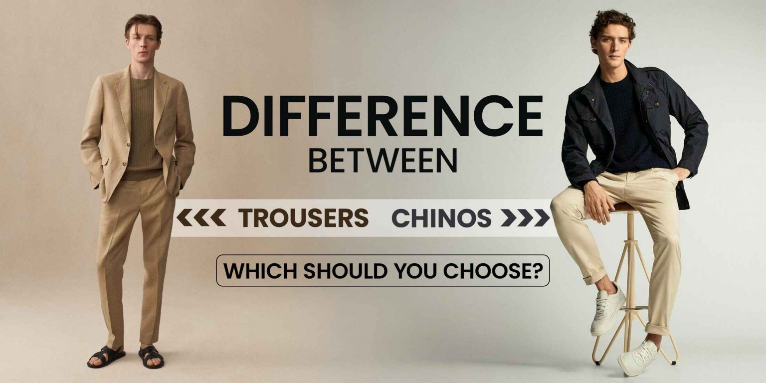 Chinos vs. Trousers: What's the Key Difference? | Men