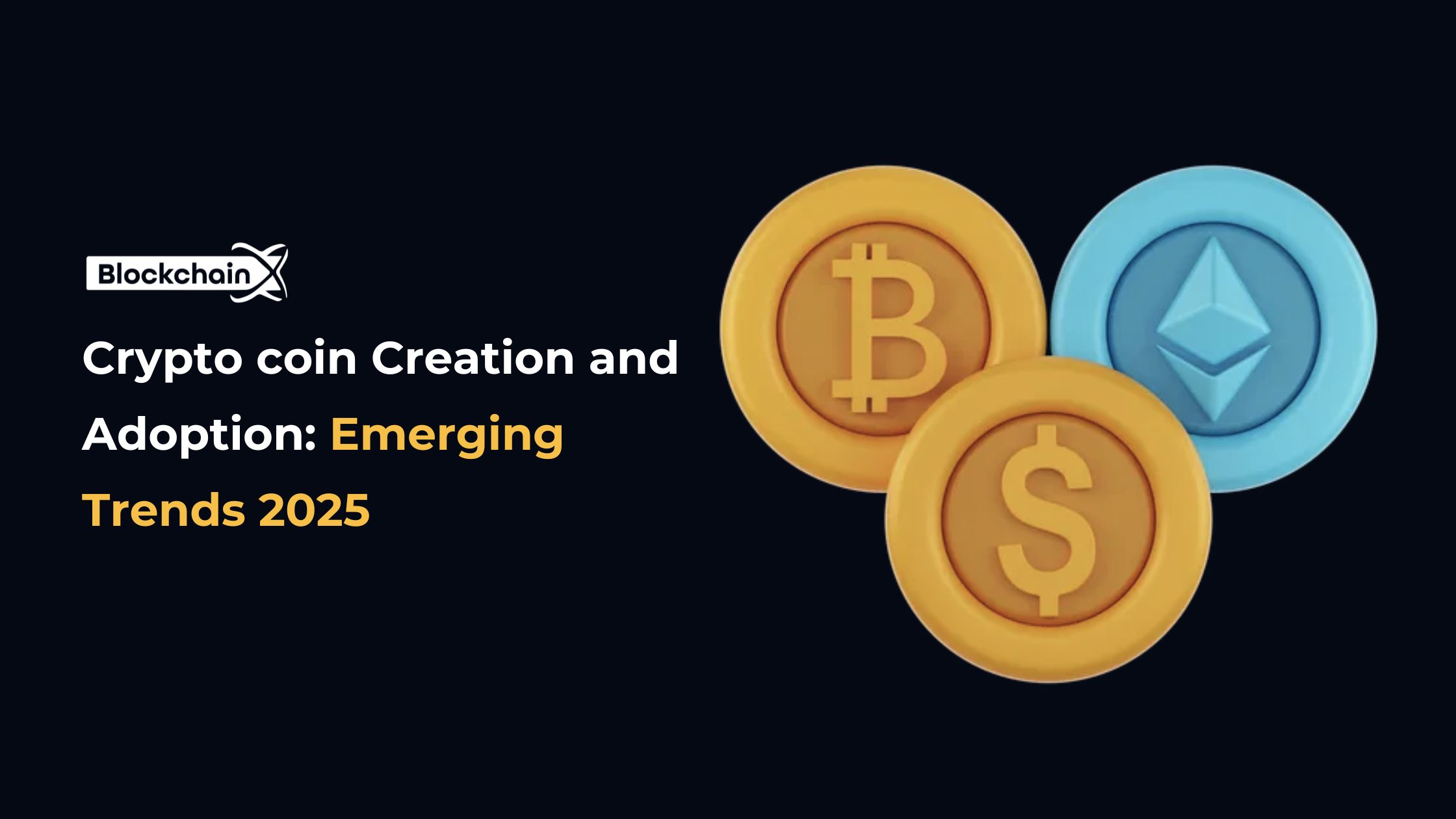 Crypto coin Creation and Adoption: Emerging Trends 2025 | 01