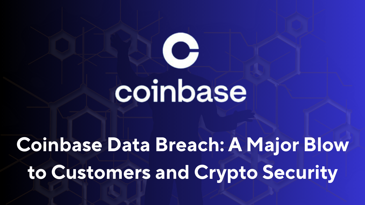 Coinbase Data Breach: A Major Blow to Customers and Crypto Security | 01