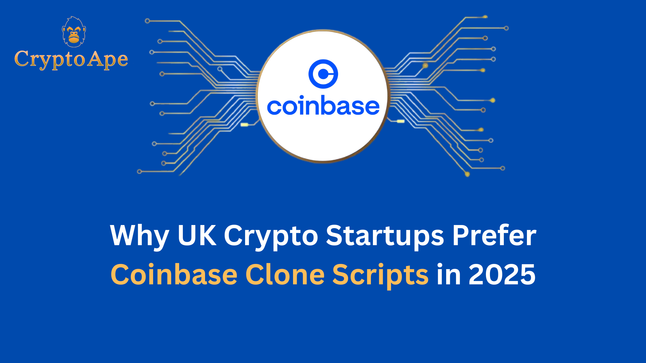 Why UK Crypto Startups Prefer Coinbase Clone Scripts in 2025 | The Chain