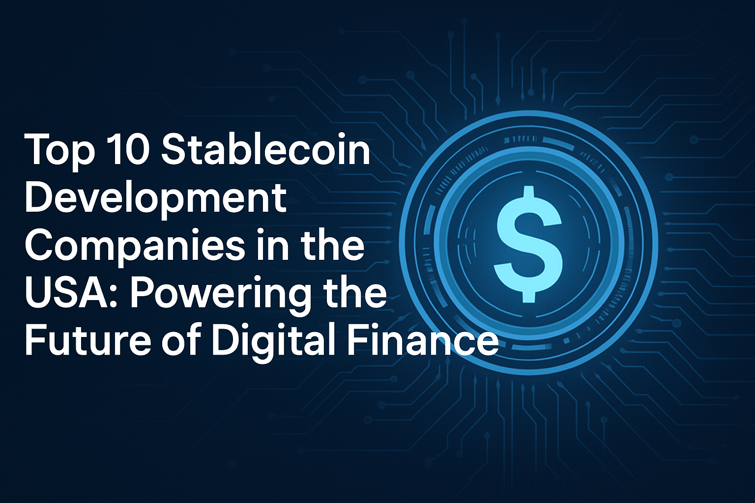 Top 10 Stablecoin Development Companies in the USA: Powering the Future of  Digital Finance | The Chain