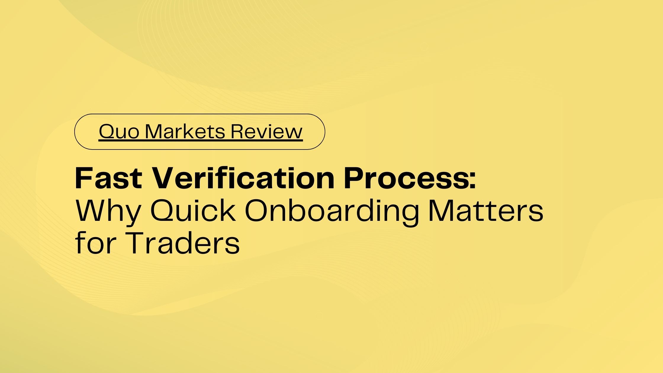 Fast Verification Process: Why Quick Onboarding Matters for Traders | Trader
