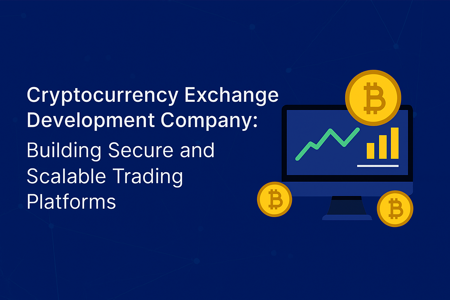 Cryptocurrency Exchange Development Company: Building Secure and Scalable  Trading Platforms | The Chain