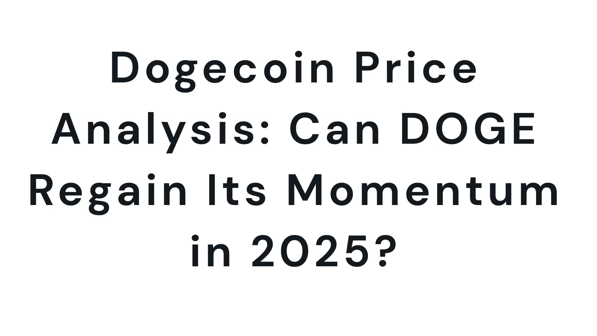 Dogecoin Price 2025: Will DOGE Make a Strong Comeback in the Crypto Market?  | Trader