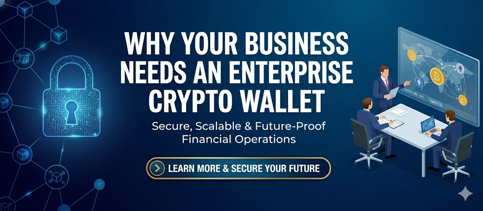 Why Your Business Needs an Enterprise Crypto Wallet in 2025 | 01