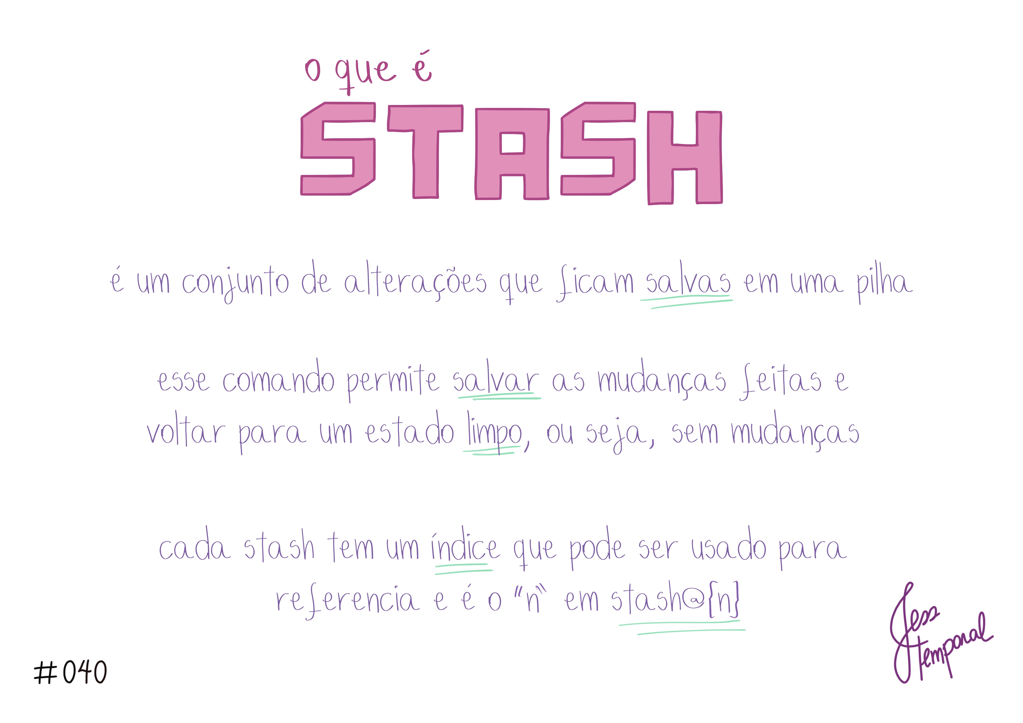 Um stash é um conjunto de mudanças armazenadas para serem usados depois e cada stash tem um índice.