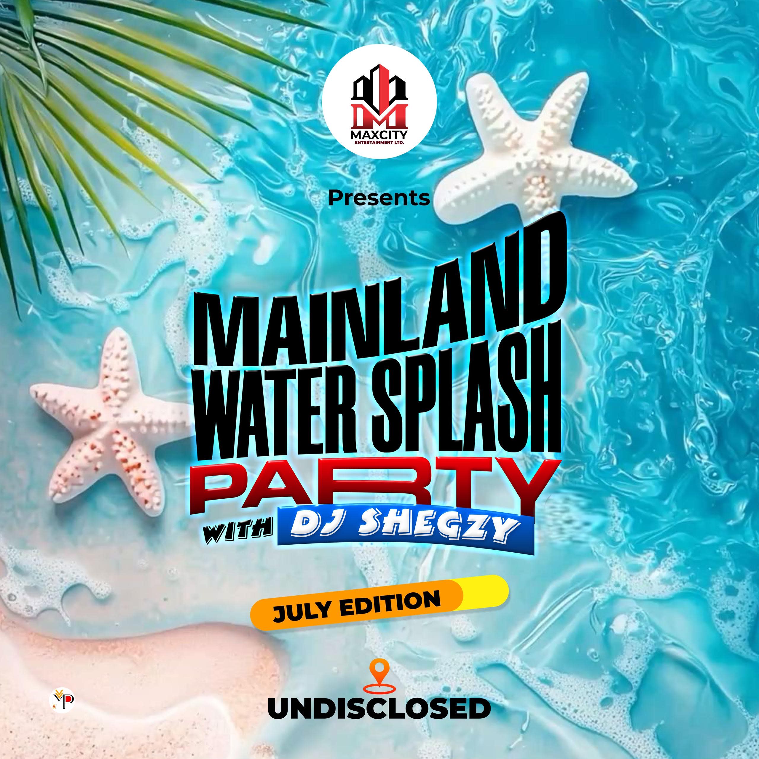 Mainland Water Splash With DJ SHEGZY (July Edition)