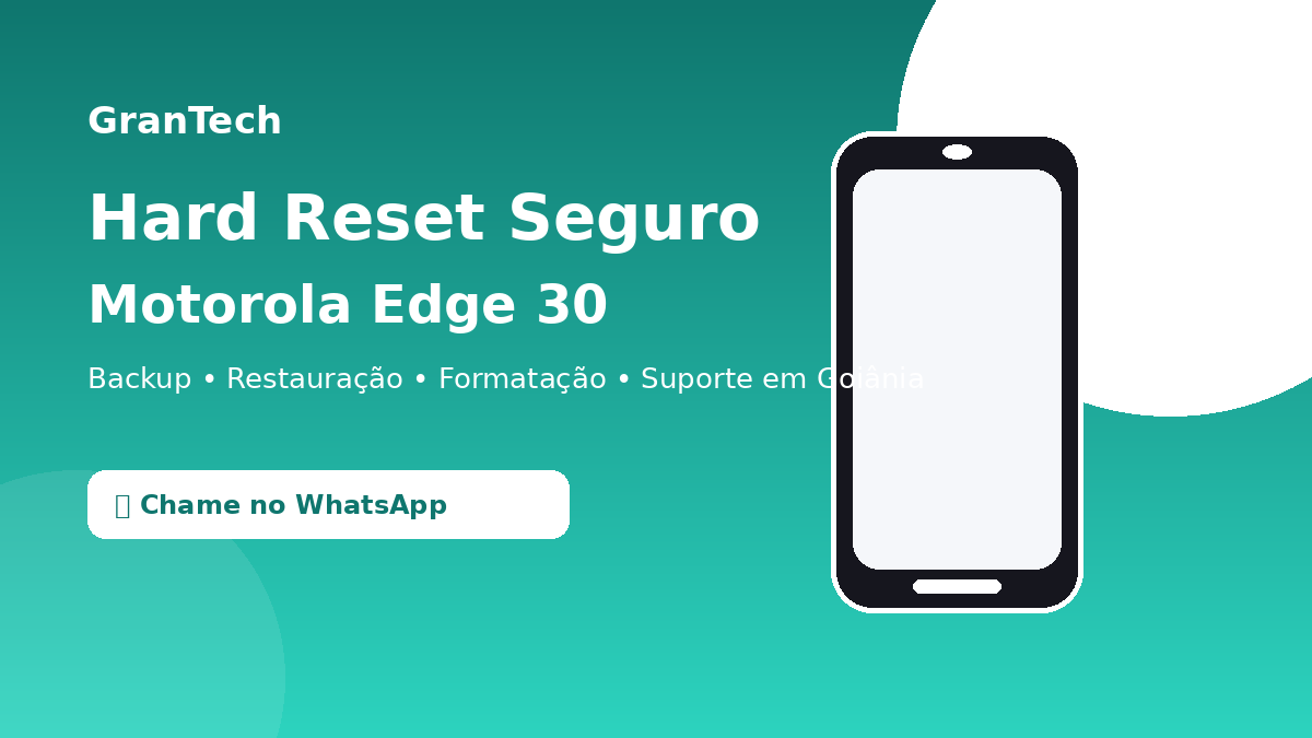 Hard Reset Motorola Edge 30: como restaurar com segurança em Goiânia