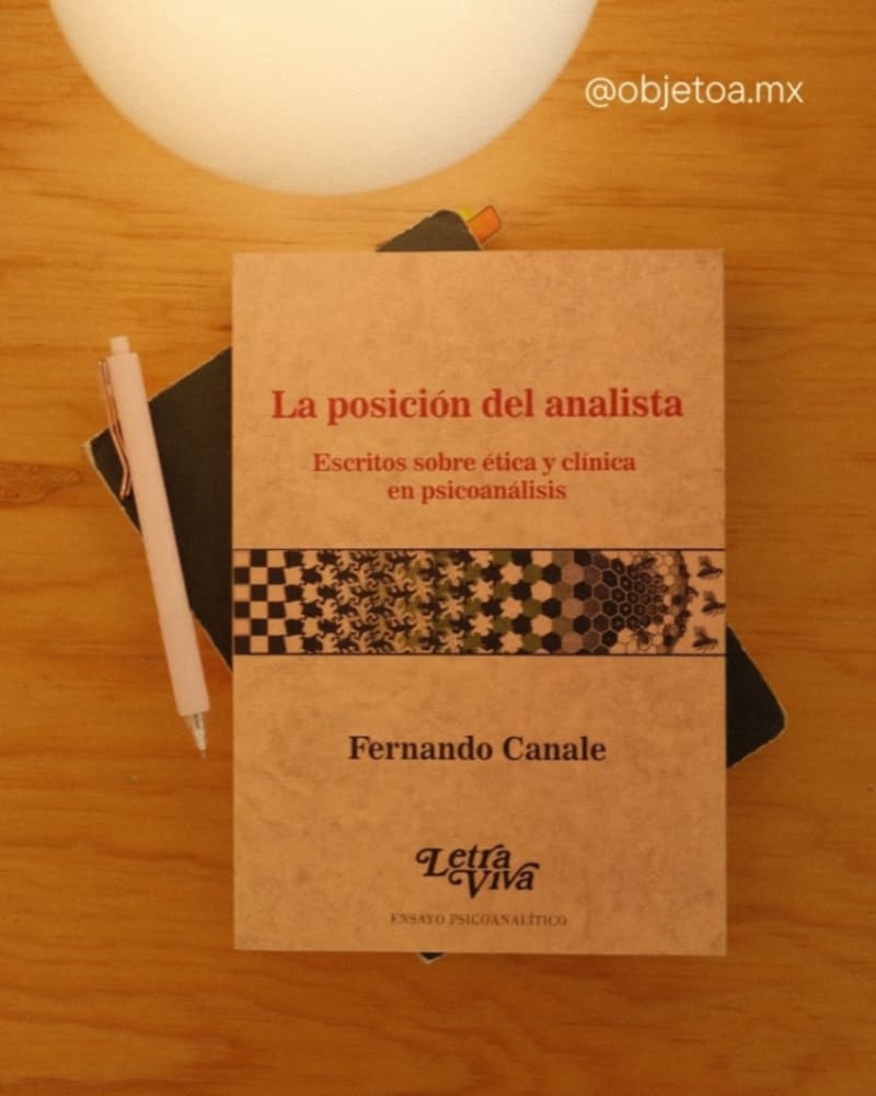 La posición del analista. Escritos sobre ética y clínica en psicoanálisis 1