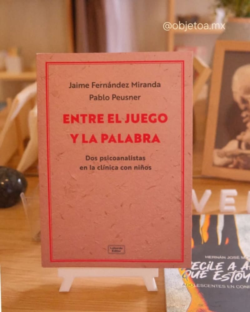 Entre el juego y la palabra. Dos psicoanalistas en la clínica con niños 1