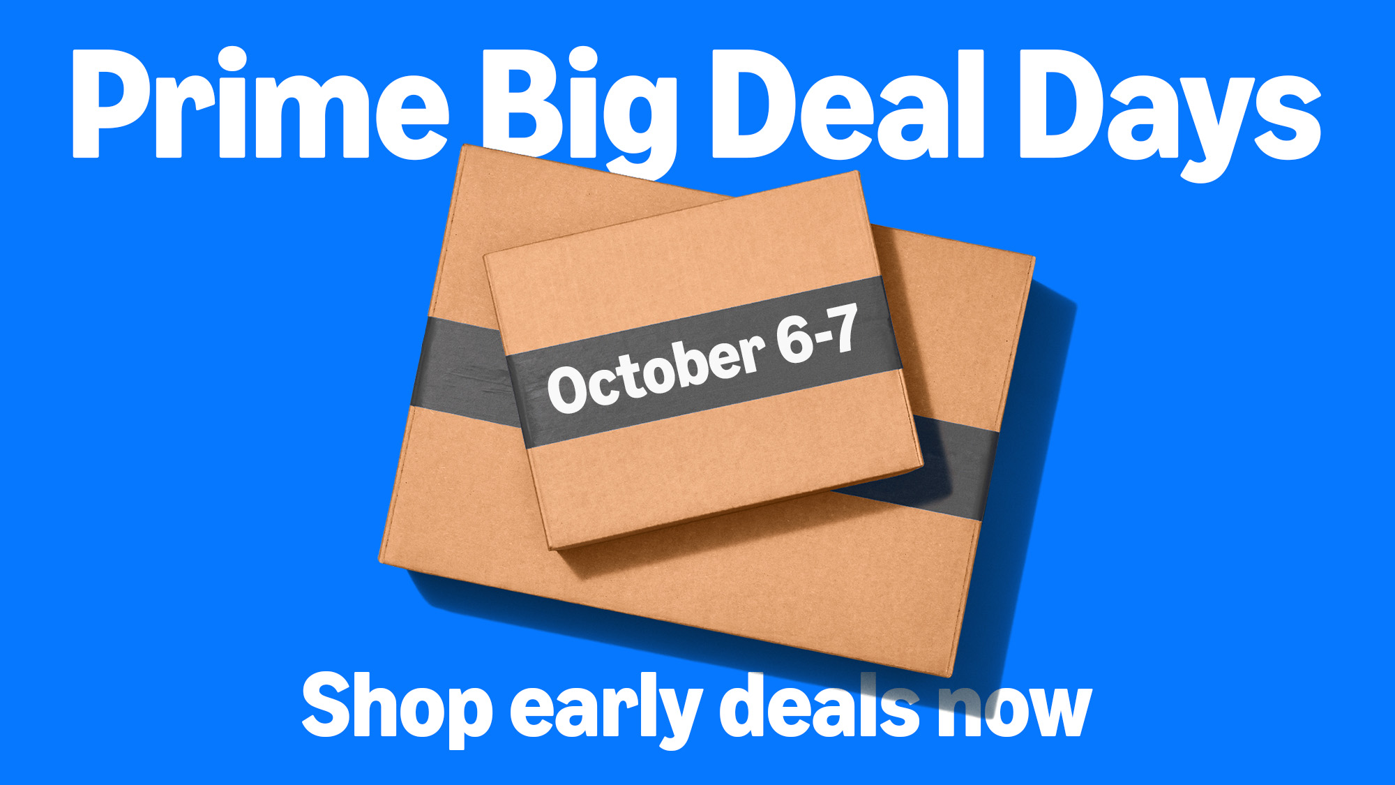 Official Amazon Prime Big Deal Days graphic with two stacked cardboard Amazon boxes taped with a band reading October 6-7 on a bright blue background, under the words Prime Big Deal Days and above Shop early deals now