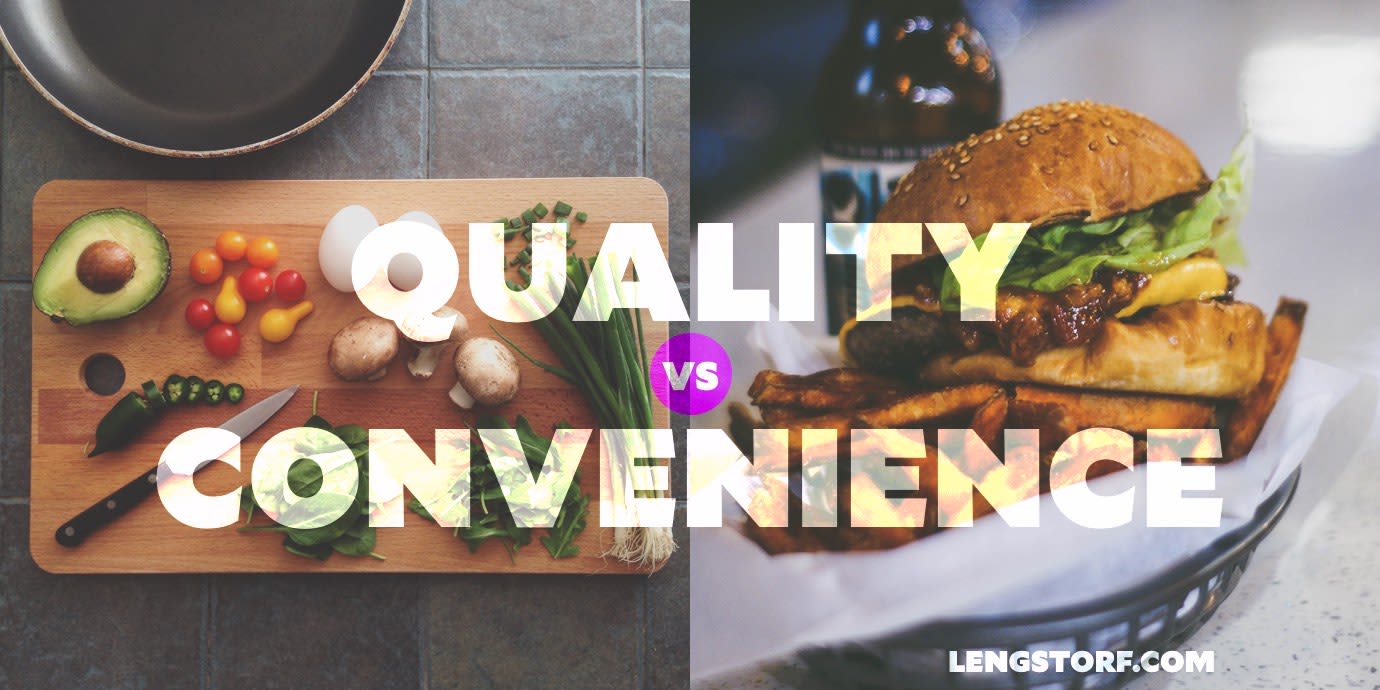 Quality vs. convenience.