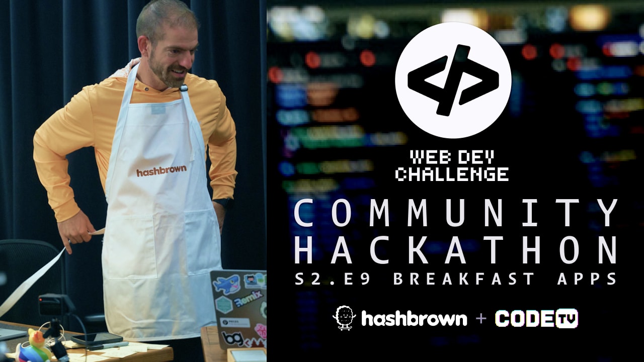 James Q. Quick wearing a Hashbrown apron. The text reads, "Web Dev Challenge community hackathon, S2.E9 Breakfast Apps by Hashbrown and CodeTV"