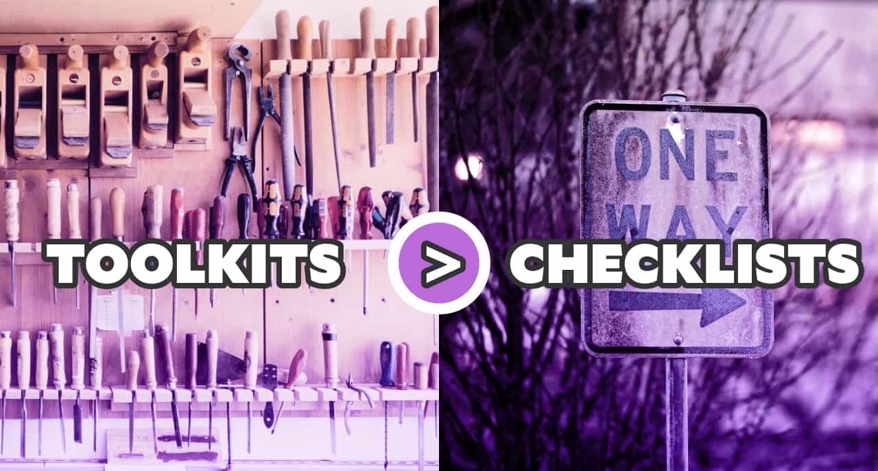 a tool shelf on one half, a one way sign on the other. the text overlay reads, "toolkits > checklists"
