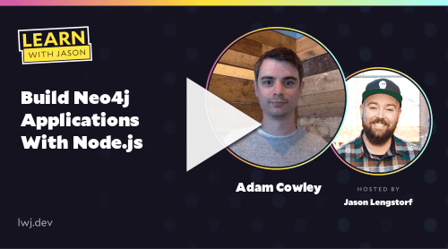 Build Neo4j Applications With Node.js (with Adam Cowley)