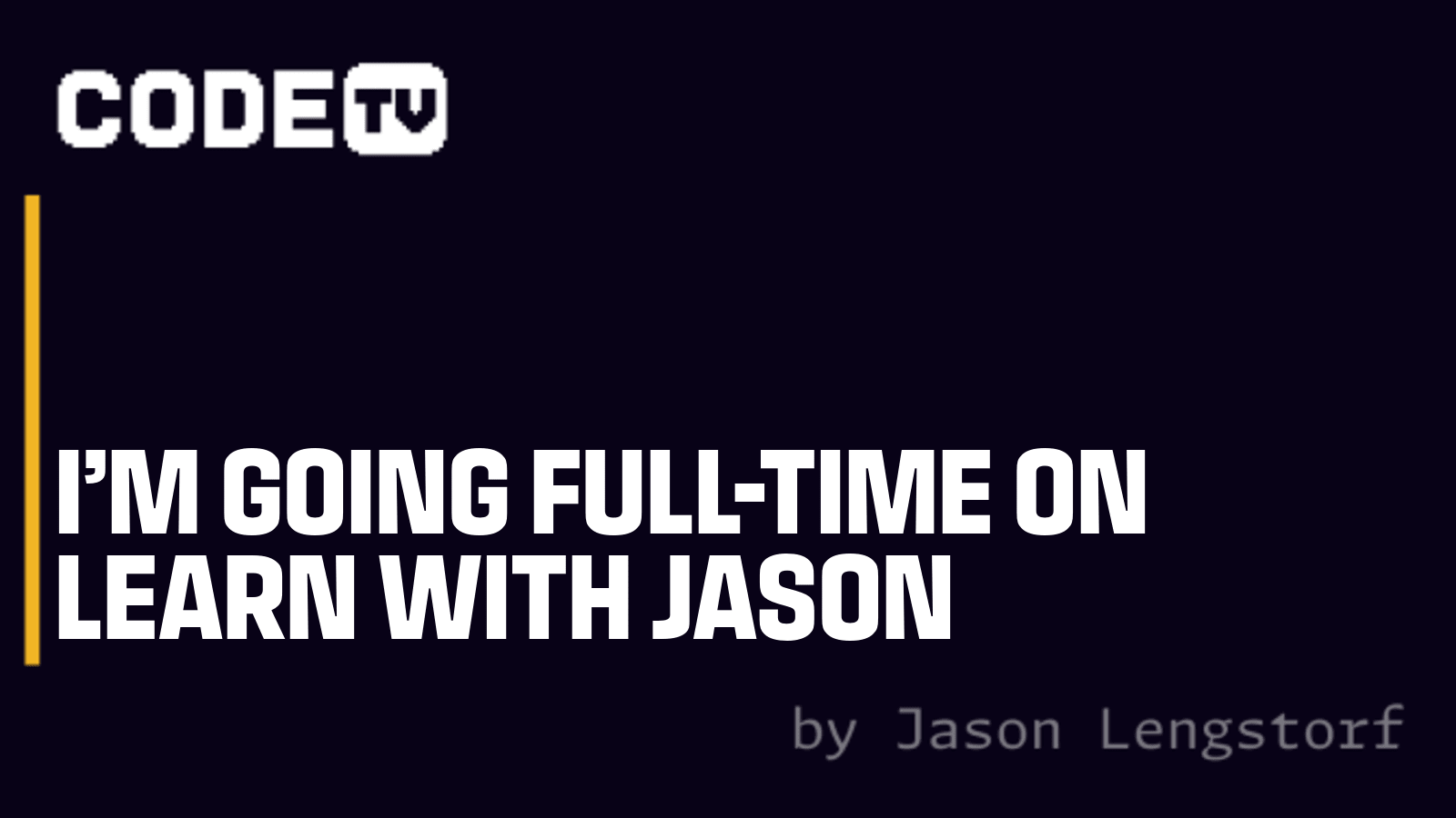 I’m Going Full-Time on Learn With Jason