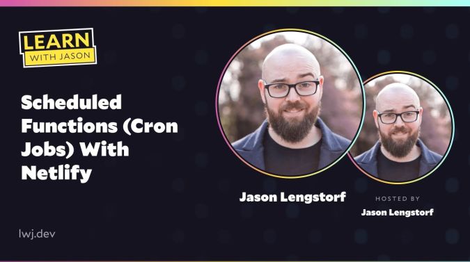 Jason Lengstorf on a title card that reads, "Scheduled Functions (Cron Jobs) With Netlify"
