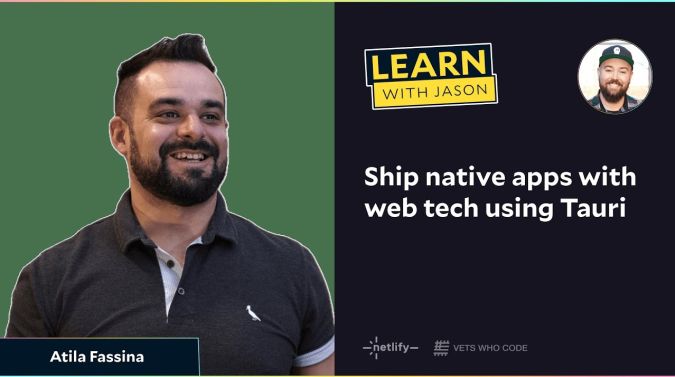 Atila Fassina on a title card that reads, "Ship native apps with web tech using Tauri"