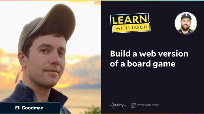 Eli Goodman on a title card that reads, "Build a web version of a board game"