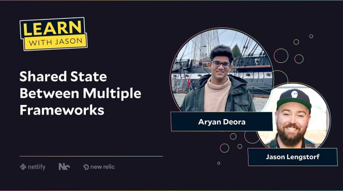 Aryan Deora on a title card that reads, "Shared State Between Multiple Frameworks"