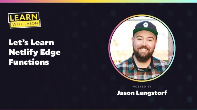 Jason Lengstorf on a title card that reads, "Let’s Learn Netlify Edge Functions"