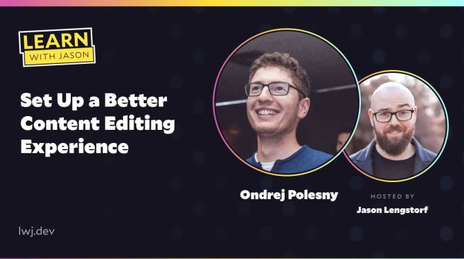 Ondrej Polesny on a title card that reads, "Set Up a Better Content Editing Experience"