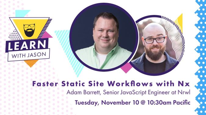 Adam Barrett on a title card that reads, "Faster Static Site Workflows with Nx"