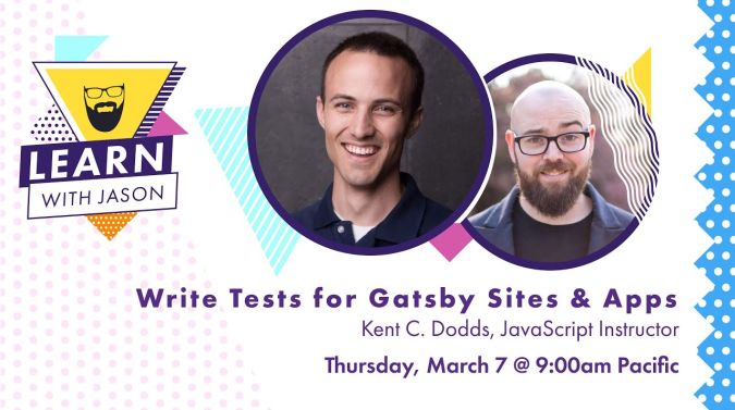 Kent C. Dodds on a title card that reads, "Write Tests for Gatsby Sites & Apps"