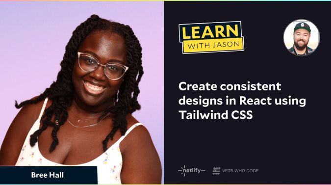 Bree Hall on a title card that reads, "Create consistent designs in React using Tailwind CSS"