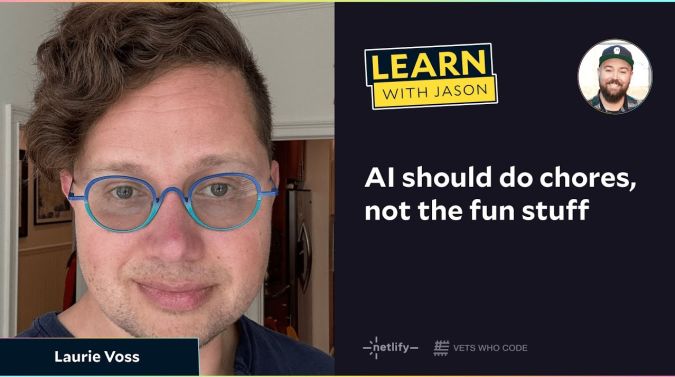 Laurie Voss on a title card that reads, "AI should do chores, not the fun stuff"