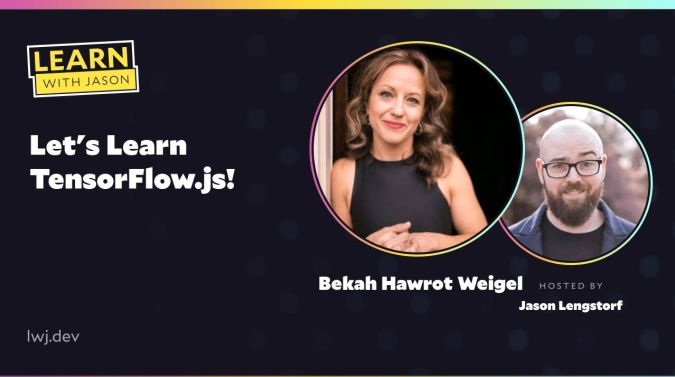 Bekah Hawrot Weigel on a title card that reads, "Let's Learn TensorFlow.js!"